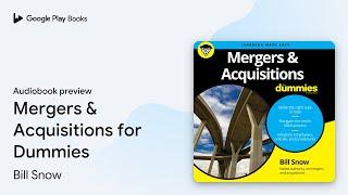 Mergers & Acquisitions for Dummies by Bill Snow · Audiobook preview