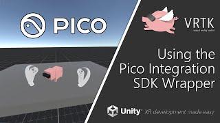 [Unity XR] VRTK v4 - Using the Pico Integration SDK Wrapper