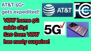 AT&T cleared for expedited 5G+, Verizon adds home 5G market, VZW S20 bad trade-off!