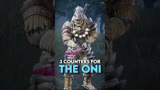 3 Tips to Counter THE ONI