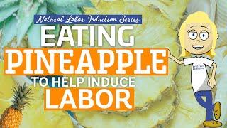 Eating Pineapple To Help Induce Labor | Natural Labor Induction Series