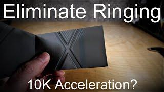 Eliminate Ringing at 10,000 mm Acceleration with Input shaping?