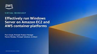 Effectively run Windows Server on Amazon EC2 and AWS container platforms - AWS Virtual Workshop