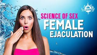 Science of Sex: What is Female Ejaculation?