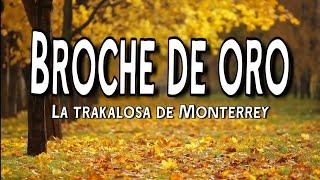 Broche de oro - La trakalosa de Monterrey (Letra/Lyrics)