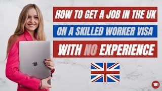 How to get a job in the UK with NO experience (with a visa sponsorship)!