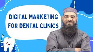 Digital Marketing for Dental Clinics