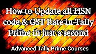 How to Update all HSN code & GST Rate in Tally Prime in a second all Advanced Tally Prime Courses.