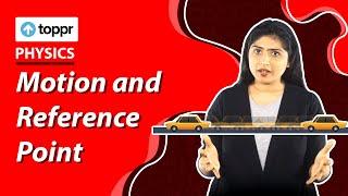 Motion and Reference Point | Rest and Motion | Class 11 Physics