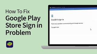 How To Fix BlueStacks 5 Google Play Store Couldn't Sign In Problem