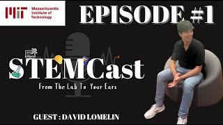 Episode #1 | DAVID LOMELIN | MIT | STEM