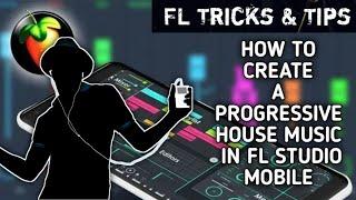 How To Create a progressive house music in fl studio mobile 