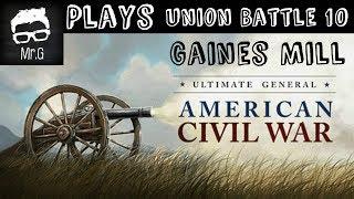 Ultimate General Civil War - - Union Battle 10: Gaines' Mill