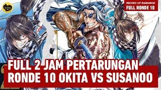 FULL 2JAM PERTARUNGAN RONDE 10 OKITA SOUJI VS SUSANOO NO MIKOTO || RECORD OF RAGNAROK RONDE 10