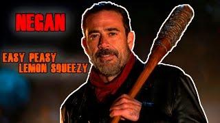 [Negan] Easy peasy lemon squeezy