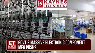 Kaynes Tech: Govt Gives Subsidies To Acquire Land; Incentivise Electronic Component MFG | ET Now