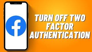 How to Turn Off Two Factor Authentication on Facebook (2023)