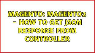 Magento: Magento2 - How to get JSON response from Controller (3 Solutions!!)