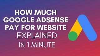 How Much Google Adsense Pay For Website? (2024)