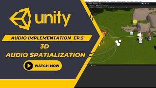 3D Audio Spatialization | Audio in Unity Episode5