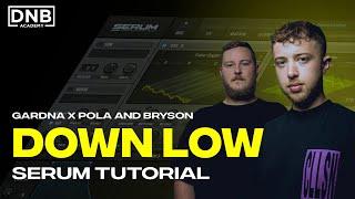 How to make BASSES like Gardna x Pola & Bryson - Down Low | Serum Tutorial