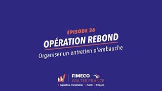 Opération Rebond - Ep36 Organiser un entretien d'embauche - FIMECO - Cabinet d'Expertise comptable