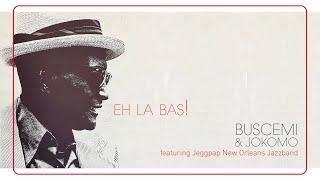 Eh la bas - Buscemi + JOKOMO featuring Jeggpap New Orleans Jazzband