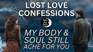 LOST LOVE CONFESSIONS "My Body & Soul Still Ache for You" NO CONTACT TAROT READING