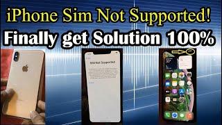 iPhone Sim Not Supported!Finally get Solution 100%most recent iPhone models