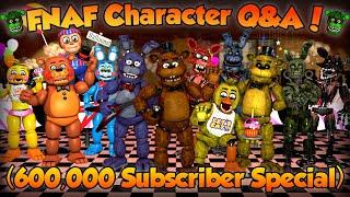 AndrewJohn100's FNAF Character Q&A! (600,000 Subscriber Special)