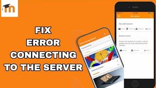 How To Fix And Solve Error Connecting To The Server On Moodle App | Final Solution