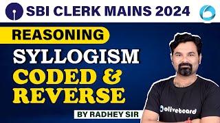 SBI Clerk Mains Reasoning 2024 | Syllogism & Coded & Reverse For SBI Clerk Mains 2024 |By Radhey Sir