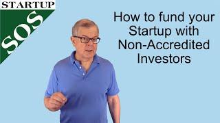 Startup Funding with Non-Accredited Investors - 504, 506b, Regulation Crowdfunding & Rule 147/147A