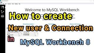 How to Create a New User and Connection in MySQL Workbench 8 | Step-by-Step Tutorial