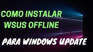 Como actualizar windows 10 con WSUS offline