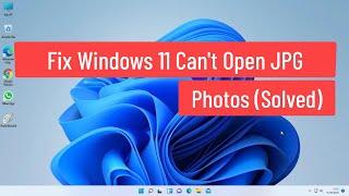 Fix Windows 11 Can't Open JPG Photos (Solved)