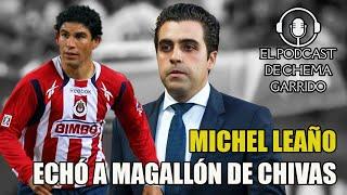 ¡MICHEL LEAÑO ME CORRIÓ DE CHIVAS aun con CONTRATO POR DELANTE!