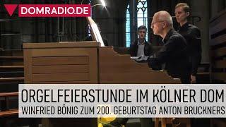 Orgelfeierstunde mit Domorganist Winfried Bönig im Kölner Dom – Anton Bruckner zum 200. Geburtstag