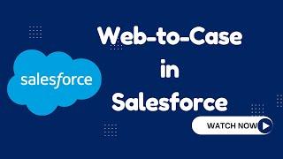 Web to Case in Salesforce | Generate Web-to-Case form in Salesforce