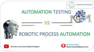 RPA Tutorials || Comparison Between Robotic Process Automation and Automation testing