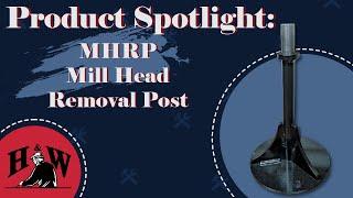 How to Use the Mill Head Removal Post