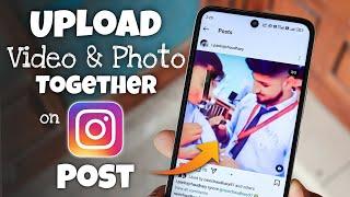 How to Upload Video and Photo Together on Instagram Post