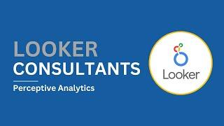 Looker Consultancy Services | Perceptive Analytics