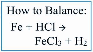 Balance Fe + HCl = FeCl3 + H2  (Iron and Hydrochloric Acid)