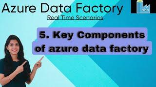 5. Key Components of azure data factory