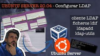 Configurar LDAP  Ubuntu Server | Cliente Ubuntu | Creación usuarios grupos ficheros ldif | ldapadd