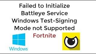 Fix Failed to Initialize Battleye Service Windows Test-Signing Mode Not Supported Fortnite[UPDATED]