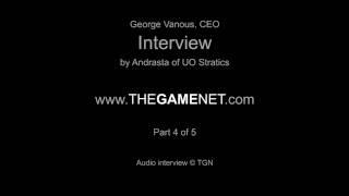 ▶ George Vanous interview by Andrasta of UO Stratics, part 4 - TGN.TV