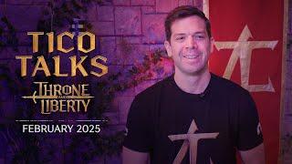 THRONE AND LIBERTY: Tico Talks (February 2025)