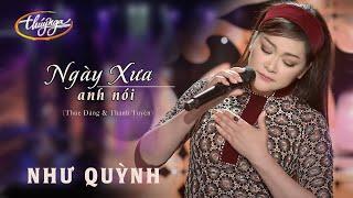 Như Quỳnh - Ngày Xưa Anh Nói | Thanh Tuyền Live Show